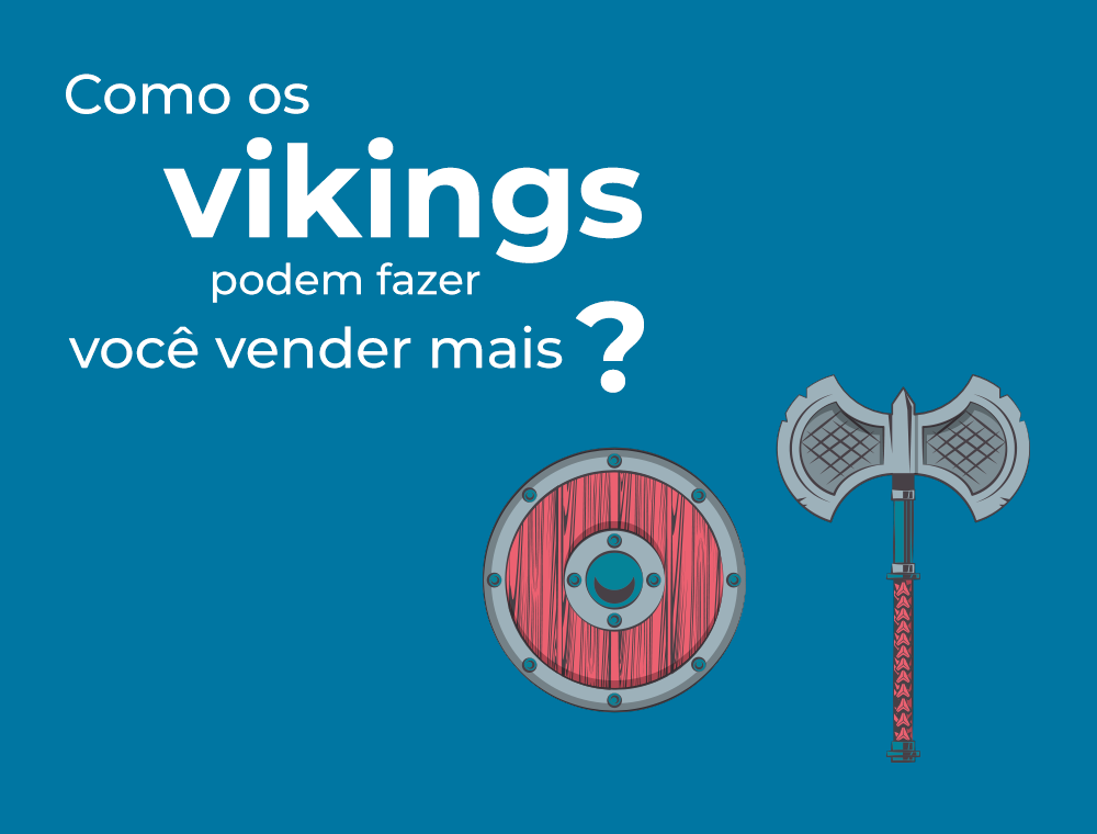 Como os Vikings podem fazer você vender mais?