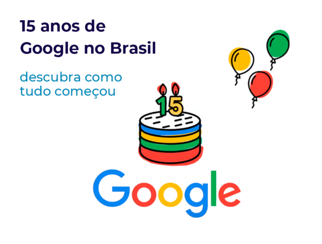 15 Anos de Google no Brasil: Descubra como Tudo Começou - ID
