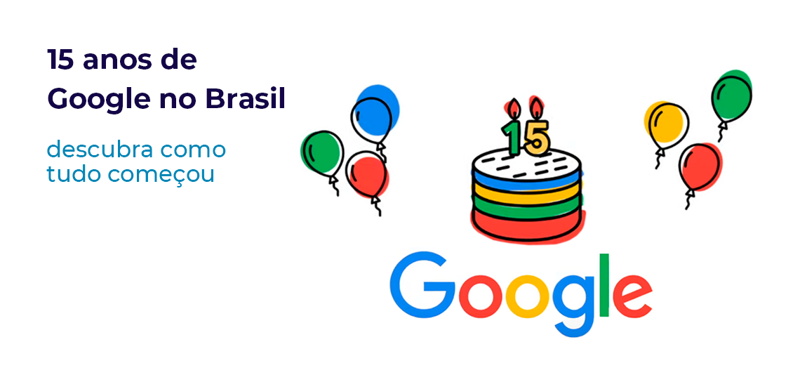 15 Anos de Google no Brasil: Descubra como Tudo Começou - ID