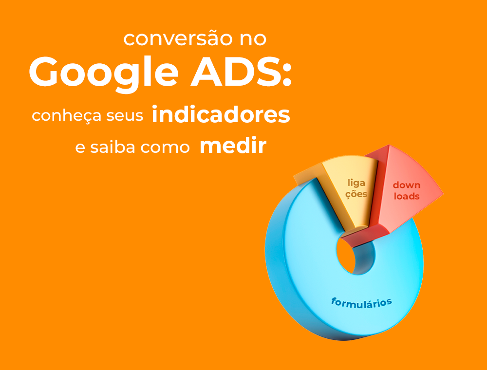 Conversão no Google Ads: conheça seus indicadores e saiba como medir