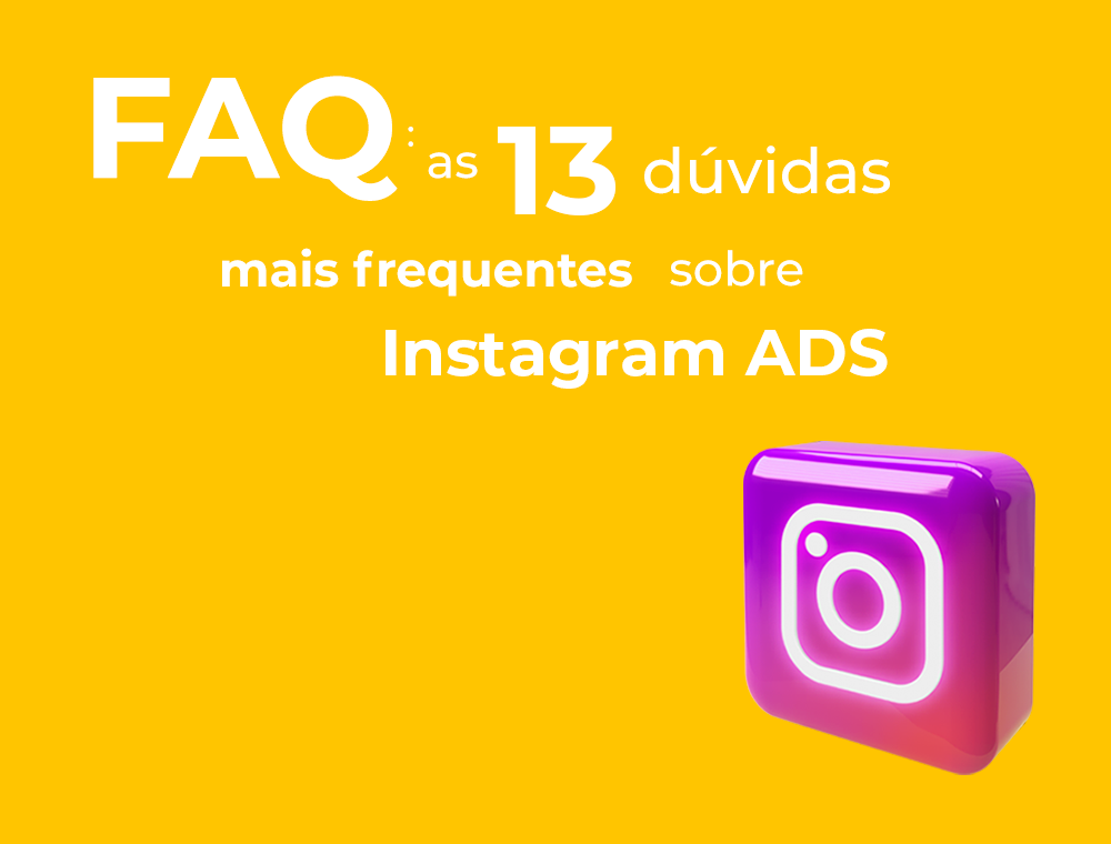 FAQ: as 13 dúvidas mais frequentes sobre Instagram ADS