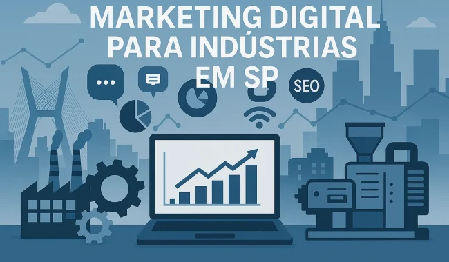 Marketing Digital para Indústrias em SP: A Chave para o Crescimento em um Cenário Competitivo