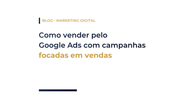 Como vender pelo Google Ads com campanhas focadas em vendas