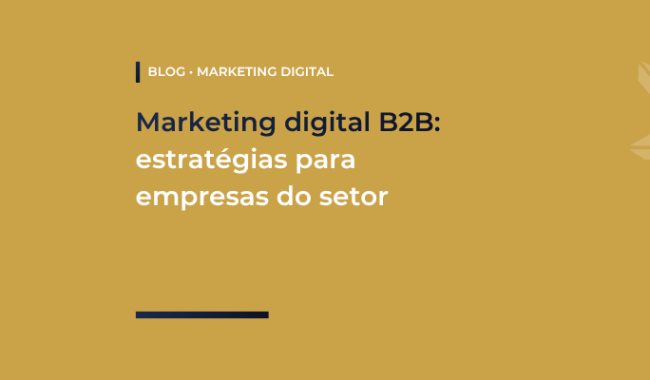 Marketing industrial B2B: conheça estratégias de SEO, inbound e tráfego pago para gerar oportunidades e fortalecer sua presença digital.