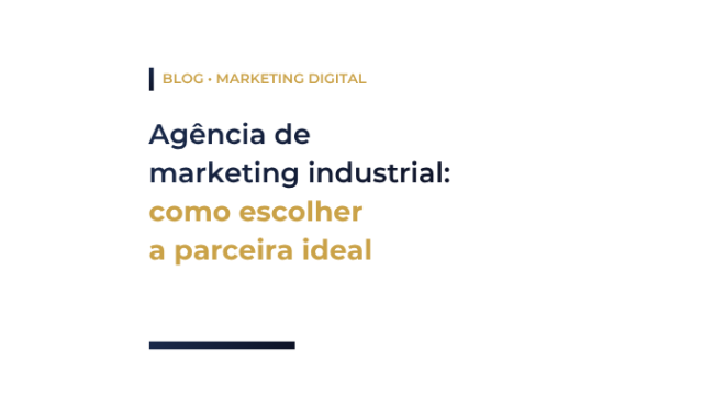 Agência de marketing industrial: saiba como escolher uma parceira estratégica e conheça o método da Integração Digital para gerar resultados.