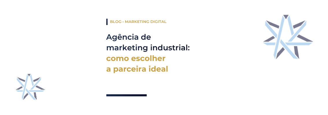 Agência de marketing industrial: como escolher a parceira ideal